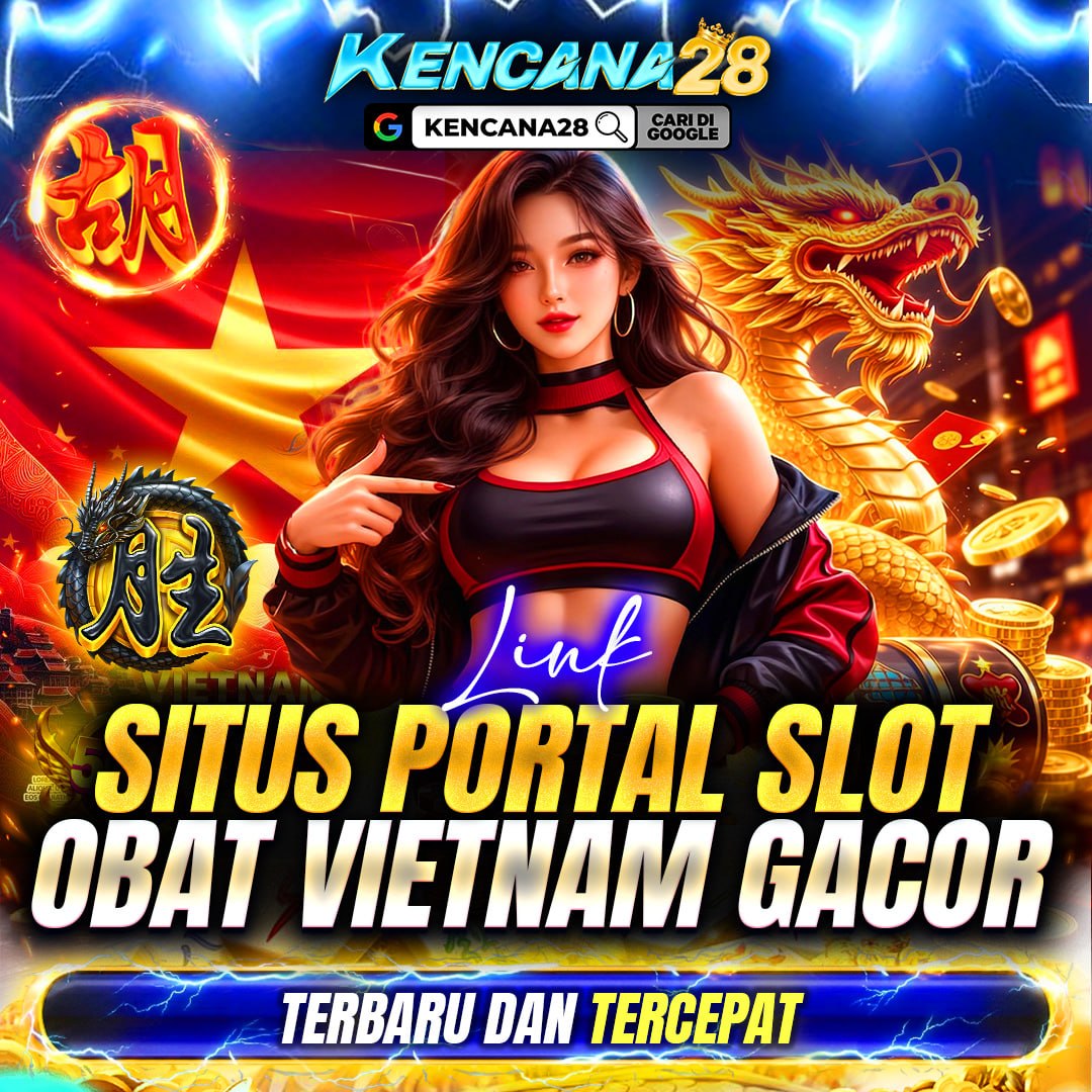 KENCANA28 - Link situs Portal Slot Obat Vietnam gacor Terbaru dan Tercepat in Medan